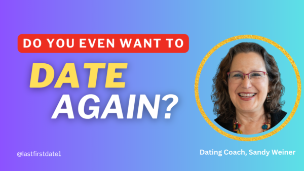 Do I Even Want to Date Again? How to Figure Out What You Really Want